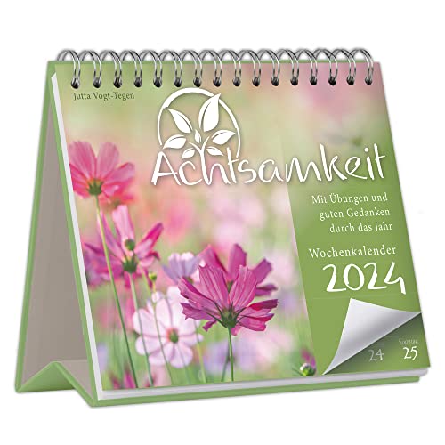 Achtsamkeit Wochenkalender 2024 - Mit Übungen und guten Gedanken durch das Jahr: Der Tischkalender für mehr Achtsamkeit und gute Gedanken – Achtsamkeitskalender 2024 mit inspirierenden Sprüchen