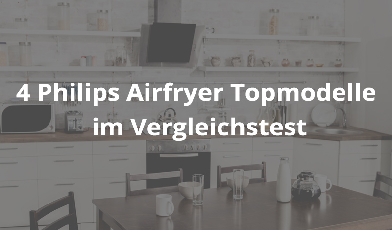 Philips Airfryer im Vergleichstest