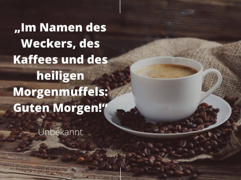 Kaffee Guten Sprüche für den richtigen Start in den Tag