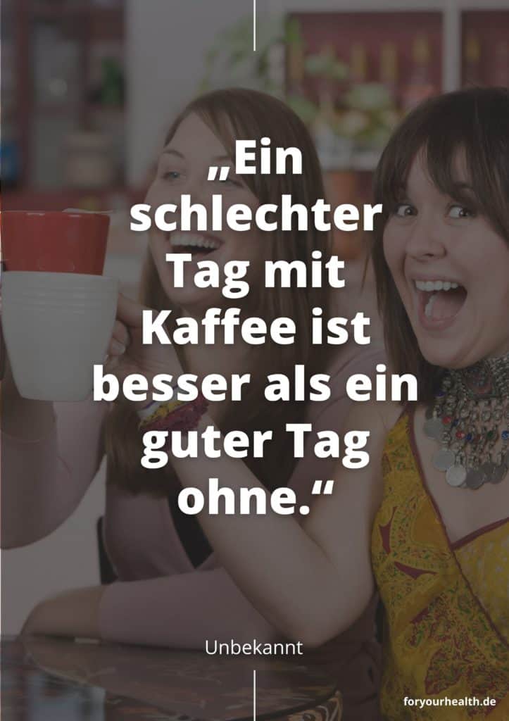 Ohne Kaffee Sprüche und Zitate foryourhealth